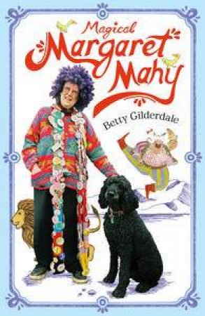 Magical Margaret Mahy by Betty Gilderdale