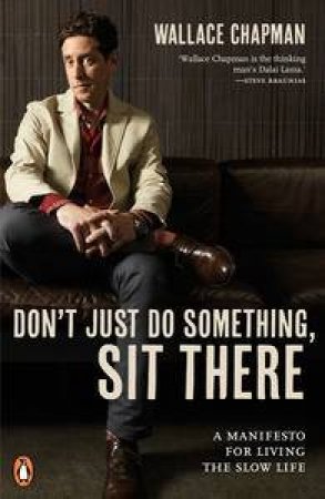 Don't Just Do Something, Sit There by Wallace Chapman