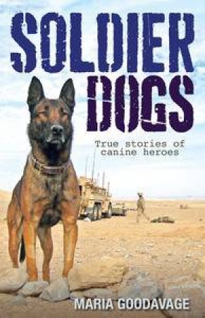 Soldier Dogs by Maria Goodavage