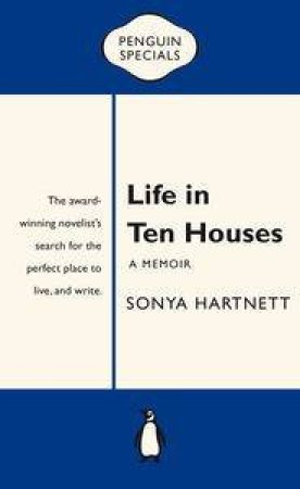 Life in Ten Houses: Penguin Specials by Sonya Hartnett
