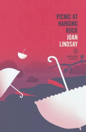 Penguin Australian Classics: Picnic At Hanging Rock by Joan Lindsay