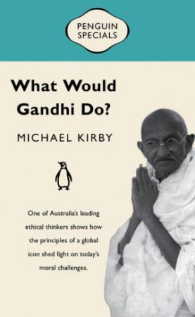 What Would Gandhi Do? by Michael Kirby