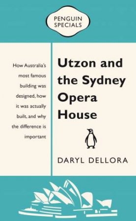 Utzon And The Sydney Opera House by Daryl Dellora