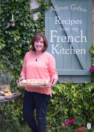 My Year in France: Tales and recipes from a Gascon farmhouse by Allyson Gofton