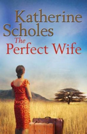 The Perfect Wife by Katherine Scholes