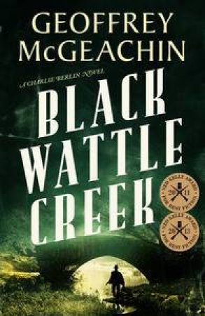 A Charlie Berlin Mystery: Blackwattle Creek by Geoffrey McGeachin