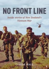No Front Line Inside Stories of New Zealands Vietnam War