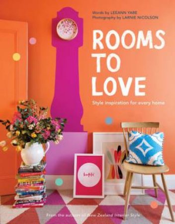 Rooms to Love: Style Inspiration For Every Home by LeeAnn Yare