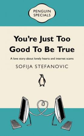 Penguin Special: You're Just Too Good to Be True by Sofija Stefanovic