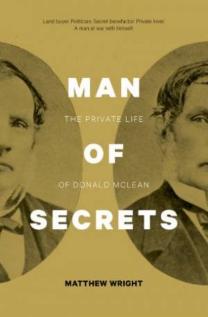 Man of Secrets: The Private Life of Donald McLean by Matthew Wright