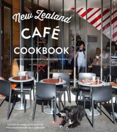 New Zealand Cafe Cookbook by Anna King Shahab