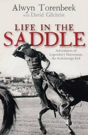 Life in the Saddle by Alwyn & Gilchrist David Torenbeek