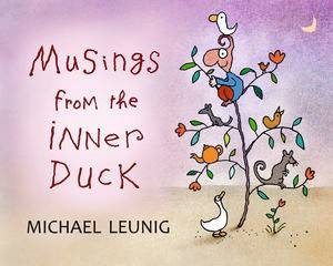Musings From The Inner Duck by Michael Leunig