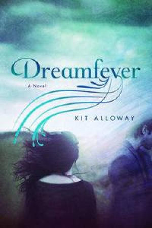 Dreamfever by Kit Alloway
