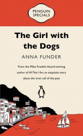 Penguin Special: The Girl with the Dogs by Anna Funder