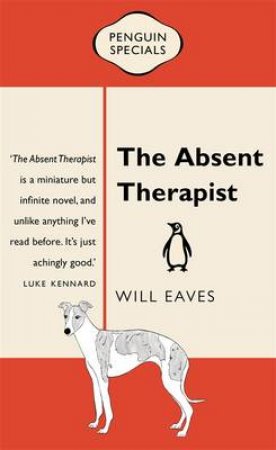 The Absent Therapist: A Lowy Institute Paper: Penguin Special by Will Eaves