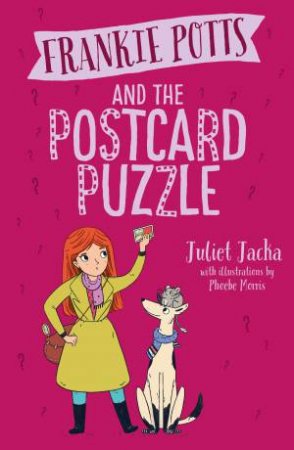 Frankie Potts And The Postcard Puzzle by Juliet Jacka