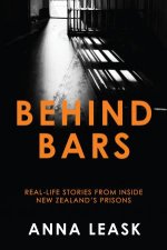 Behind Bars Reallife Stories From Inside New Zealands Prisons