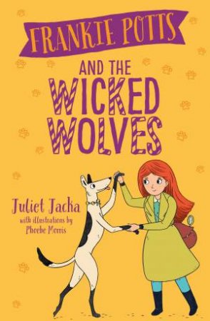 Frankie Potts And The Wicked Wolves by Juliet Jacka