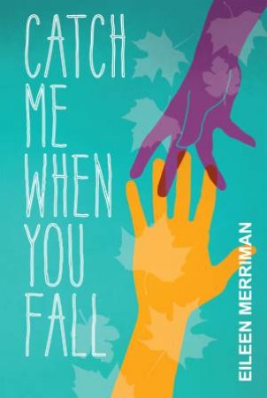 Catch Me When You Fall by Eileen Merriman