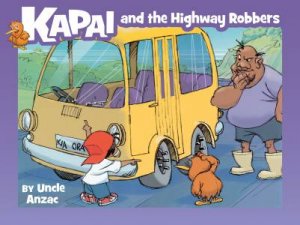 Kapai And The Highway Robbers by Uncle Anzac