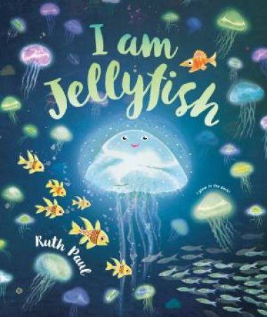 I Am Jellyfish by Ruth Paul