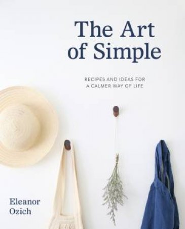 The Art Of Simple by Eleanor Ozich