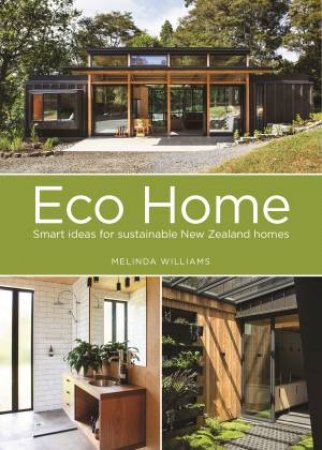 Eco Home: Smart Ideas for Sustainable New Zealand Homes by Melinda Williams