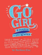 Go Girl A Storybook Of Epic NZ Women