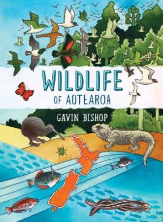 Wildlife Of Aotearoa by Gavin Bishop