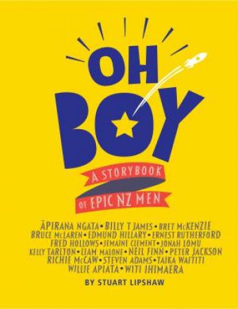 Oh Boy: A Storybook Of Epic NZ Men by Stuart Lipshaw