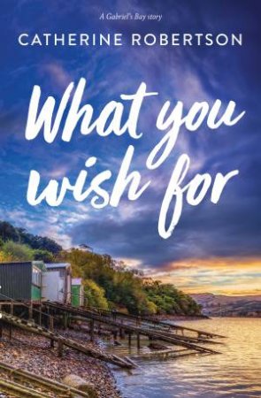 What You Wish For by Catherine Robertson