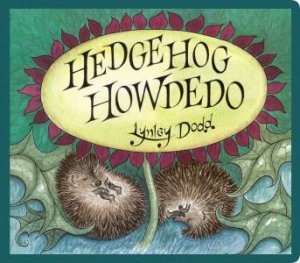 Hedgehog Howdedo by Lynley Dodd