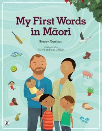 My First Words In Maori by Stacey Morrison & Ali Teo