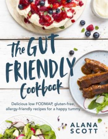 The Gut-Friendly Cookbook by Alana Scott