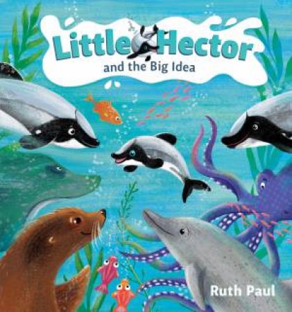 Little Hector And The Big Idea by Ruth Paul