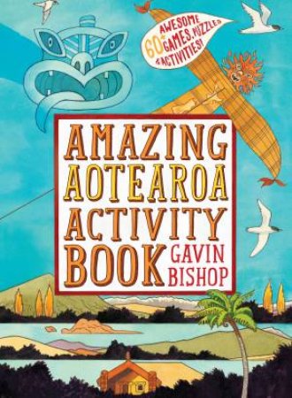 Amazing Aotearoa Activity Book by Gavin Bishop