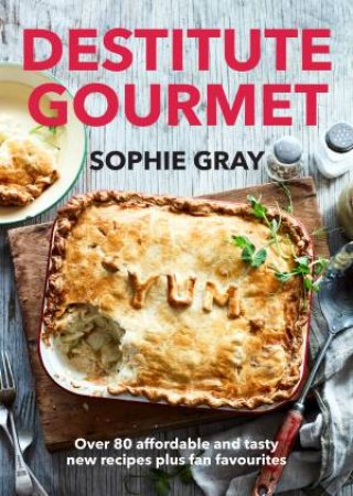 Destitute Gourmet by Sophie Gray