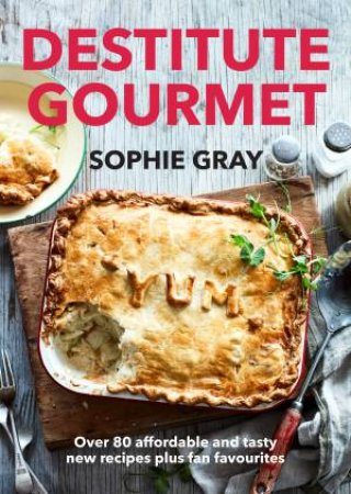 Destitute Gourmet by Sophie Gray