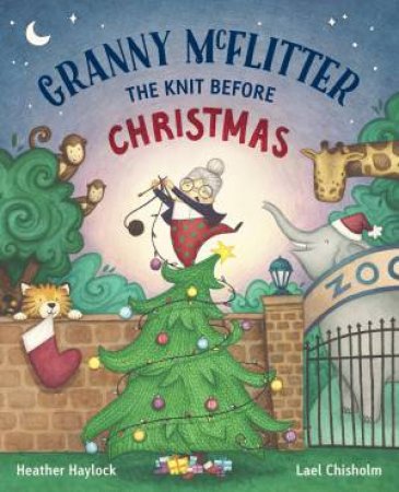 Granny McFlitter: The Knit Before Christmas by Heather Haylock & Lael Chisholm