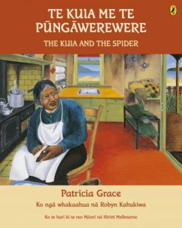 Te Kuia Me Te Pungawerewere by Patricia Grace & Robyn Kahukiwa