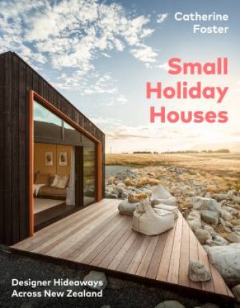 Small Holiday Houses by Catherine Foster