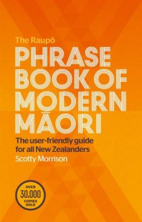 The Raupo Phrasebook Of Modern Maori by Scotty Morrison