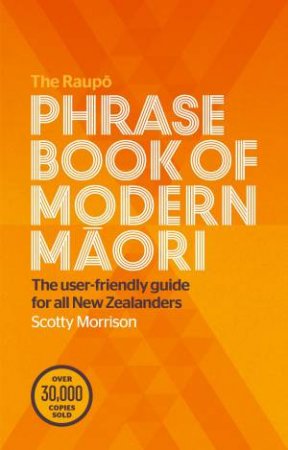 The Raupo Phrasebook Of Modern Maori by Scotty Morrison