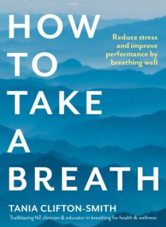 How To Take A Breath by T Clifton-Smith