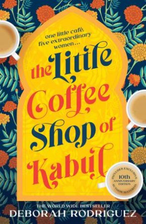 The Little Coffee Shop Of Kabul by Deborah Rodriguez