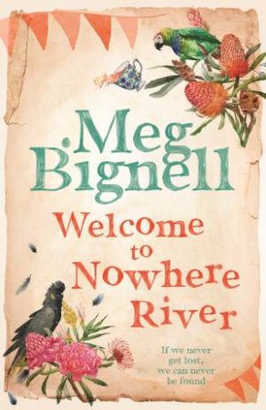 Welcome To Nowhere River by Meg Bignell