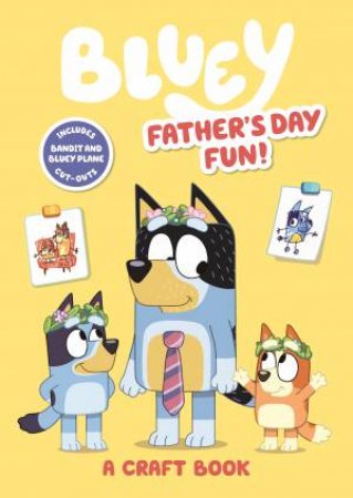 Bluey: Father's Day Fun: A Craft Book by Various