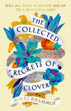 The Collected Regrets Of Clover by Mikki Brammer
