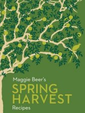 Maggie Beers Spring Harvest Recipes